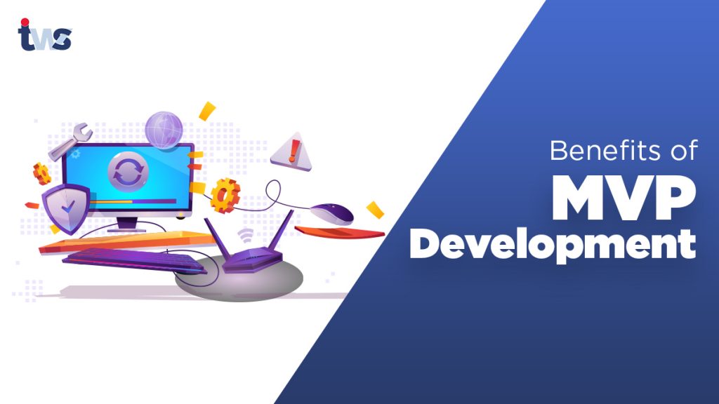 Benefits-of-MVP-Development Custom Software Development Company - Tekki Web Solutions Inc.